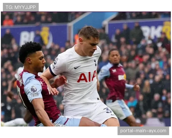 争四大战：热刺两球领先被维拉连追两球，比赛进入白热化